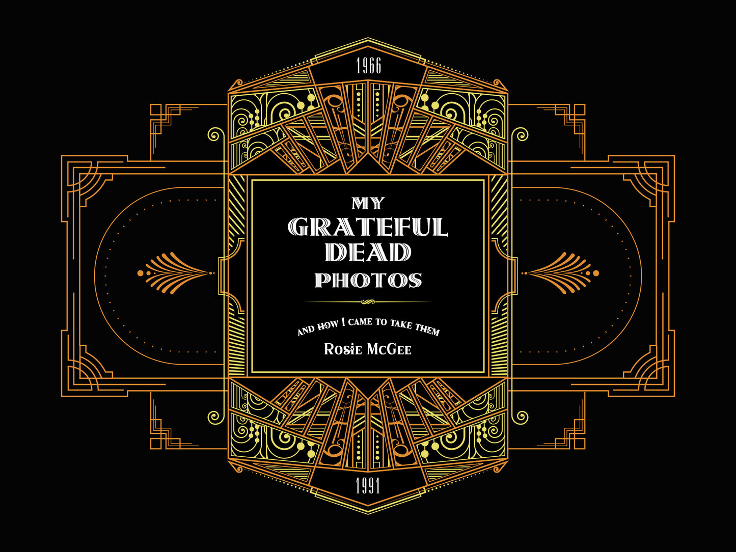 SIGNED COPIES (Until Sold Out) "My Grateful Dead Photos & How I Came to Take Them: 1966-1991"